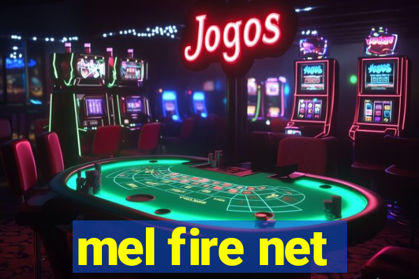 mel fire net